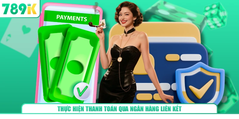 Thực hiện thanh toán qua ngân hàng liên kết